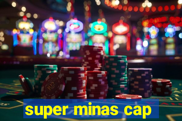 super minas cap